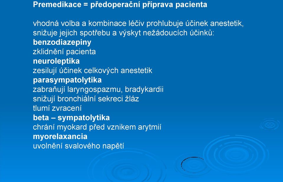účinek celkových anestetik parasympatolytika zabraňují laryngospazmu, bradykardii snižují bronchiální sekreci
