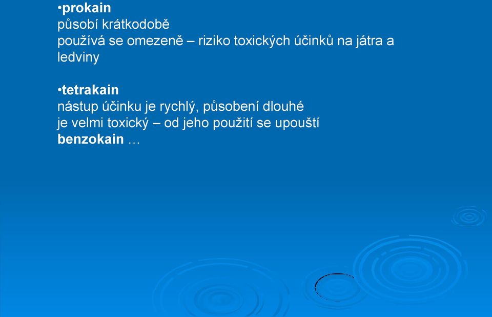 tetrakain nástup účinku je rychlý, působení