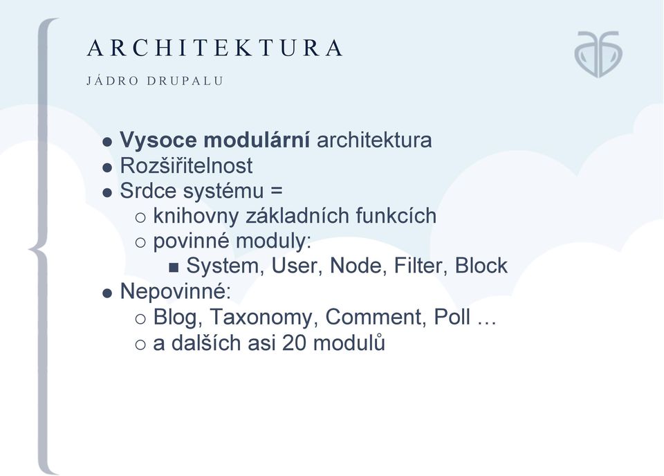 funkcích povinné moduly: System, User, Node, Filter,