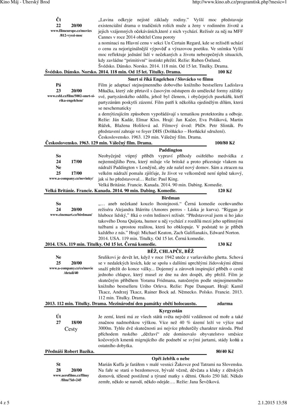 Režisér za něj na MFF Cannes v roce 2014 obdržel Cenu poroty a nominaci na Hlavní cenu v sekci Un Certain Regard, kde se režiséři uchází o cenu za nejoriginálnější výpověď a výrazovou poetiku.