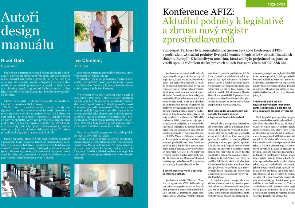 K jednotlivým tématům, která zde byla projednávána, jsme se vrátili spolu s ředitelem úseku právních služeb Partners Vítem MIKOLÁŠKEM.