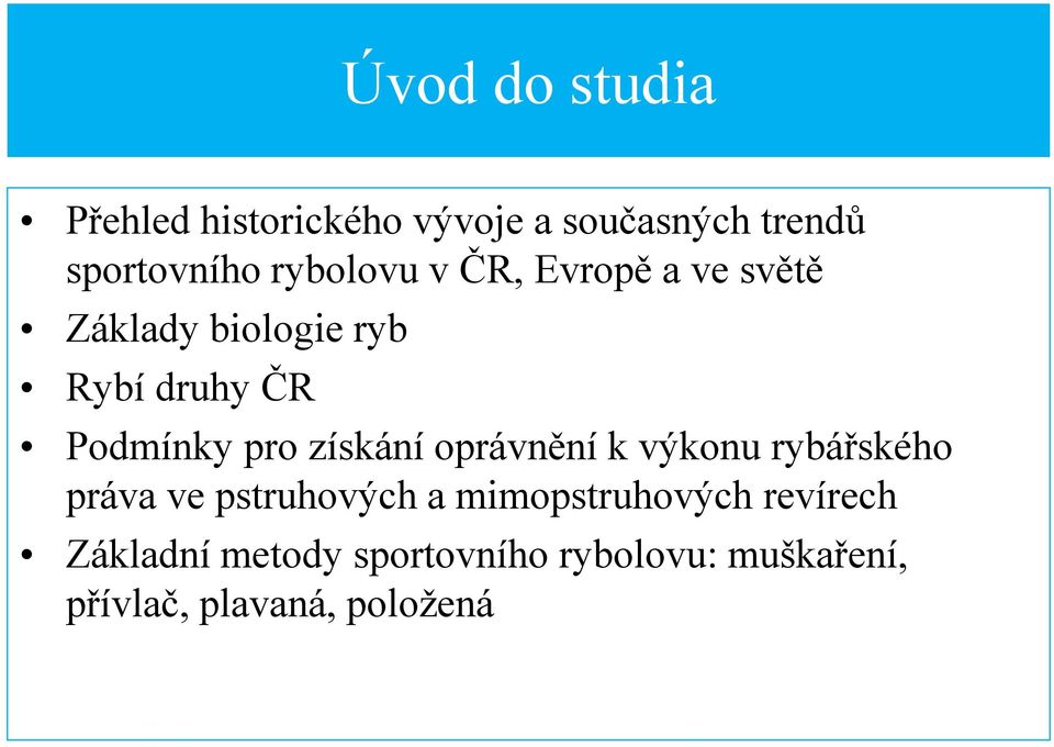 pro získání oprávnění k výkonu rybářského práva ve pstruhových a