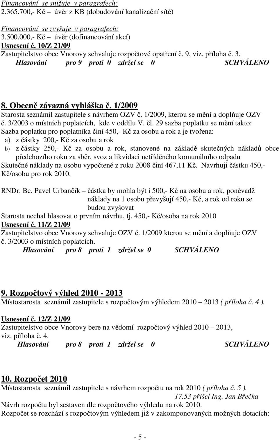 1/2009, kterou se mění a doplňuje OZV č. 3/2003 o místních poplatcích, kde v oddílu V. čl.