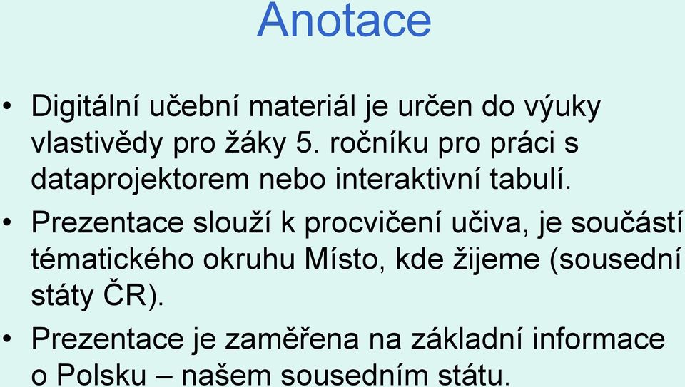 Prezentace slouží k procvičení učiva, je součástí tématického okruhu Místo, kde