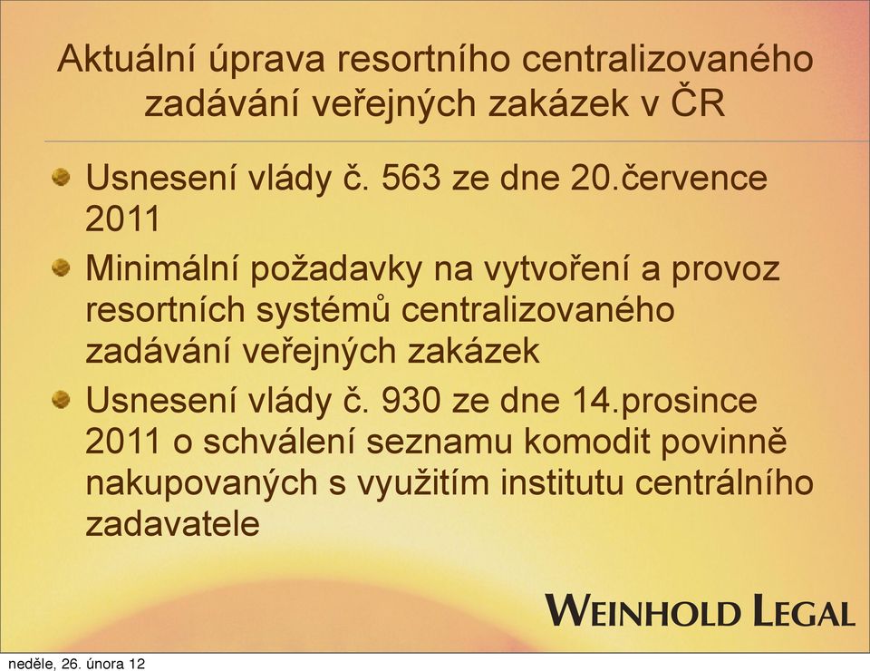 července 2011 Minimální požadavky na vytvoření a provoz resortních systémů centralizovaného