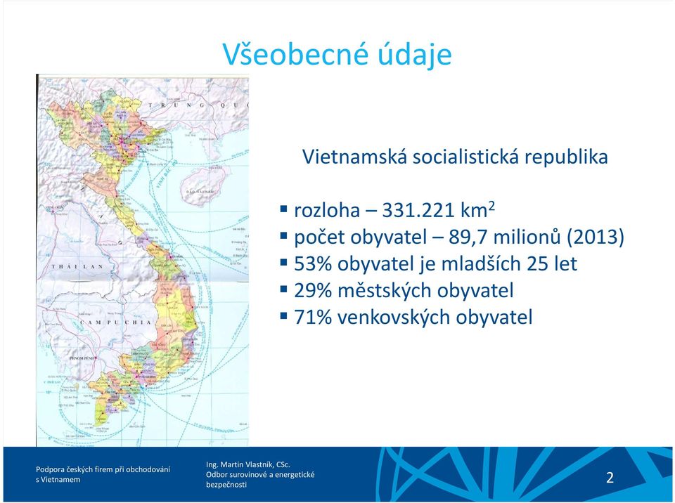 221 km 2 počet obyvatel 89,7 milionů (2013) 53%