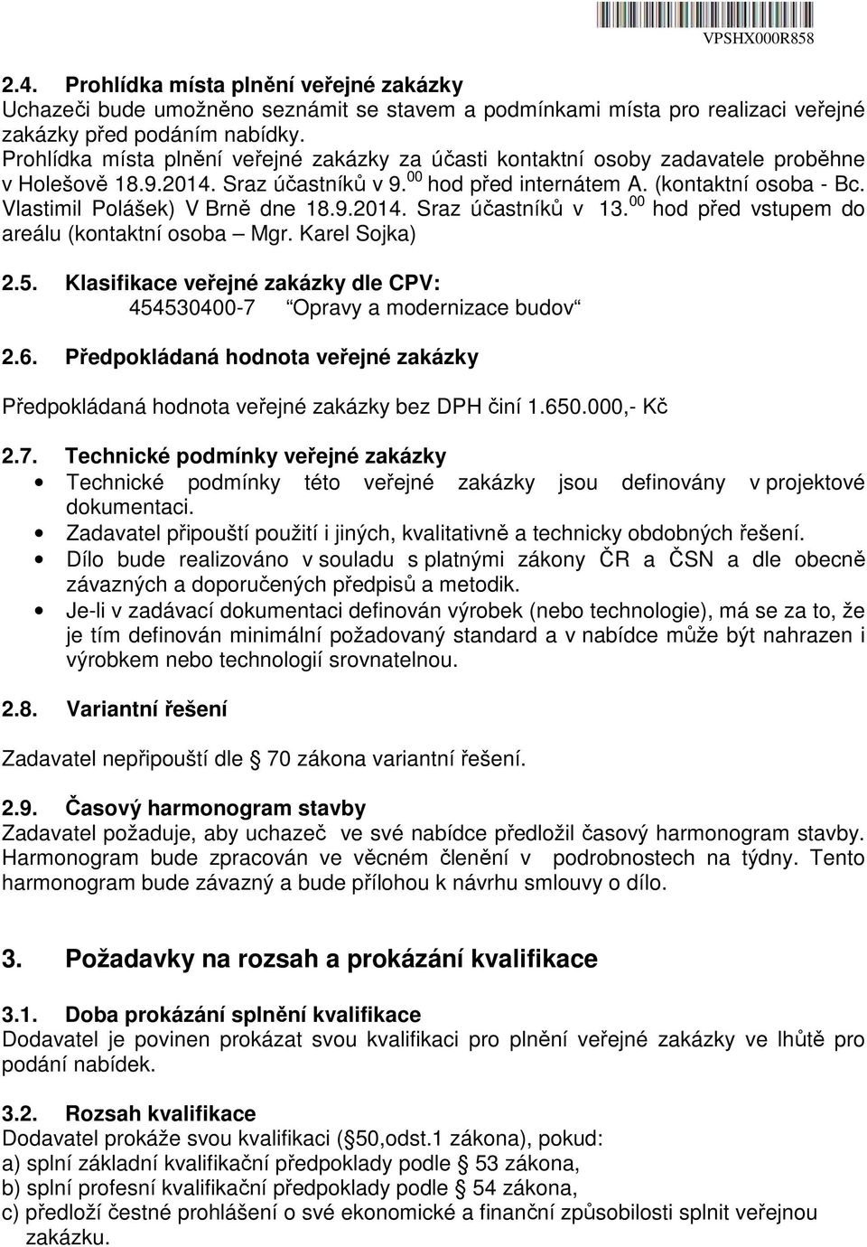 Vlastimil Polášek) V Brně dne 18.9.2014. Sraz účastníků v 13. 00 hod před vstupem do areálu (kontaktní osoba Mgr. Karel Sojka) 2.5.