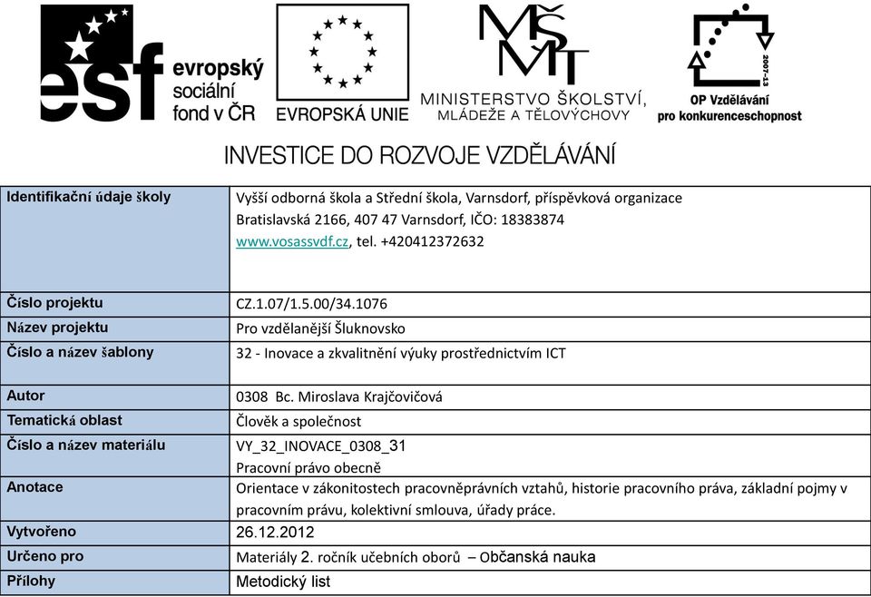 1076 Pro vzdělanější Šluknovsko 32 - Inovace a zkvalitnění výuky prostřednictvím ICT Autor Tematická oblast 0308 Bc.