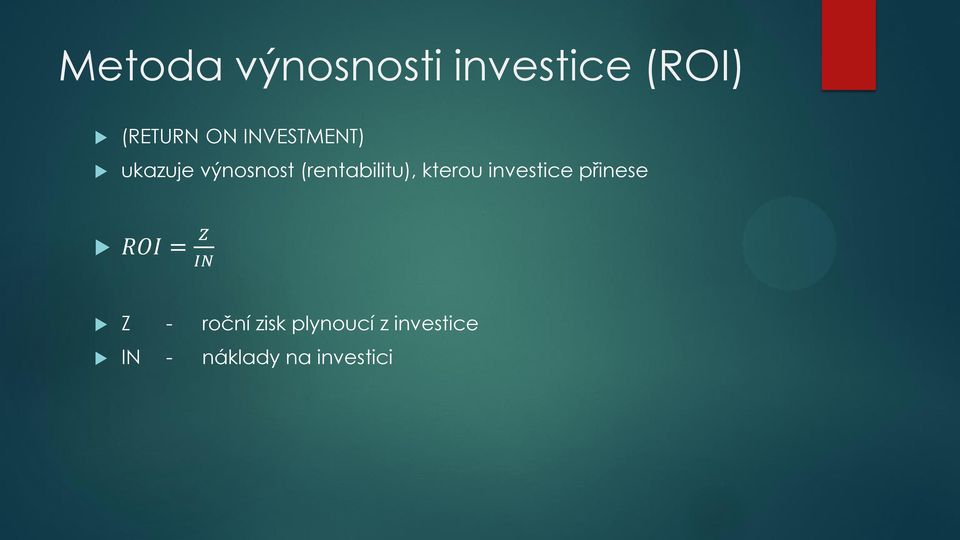 kterou investice přinese ROI = Z IN Z - roční