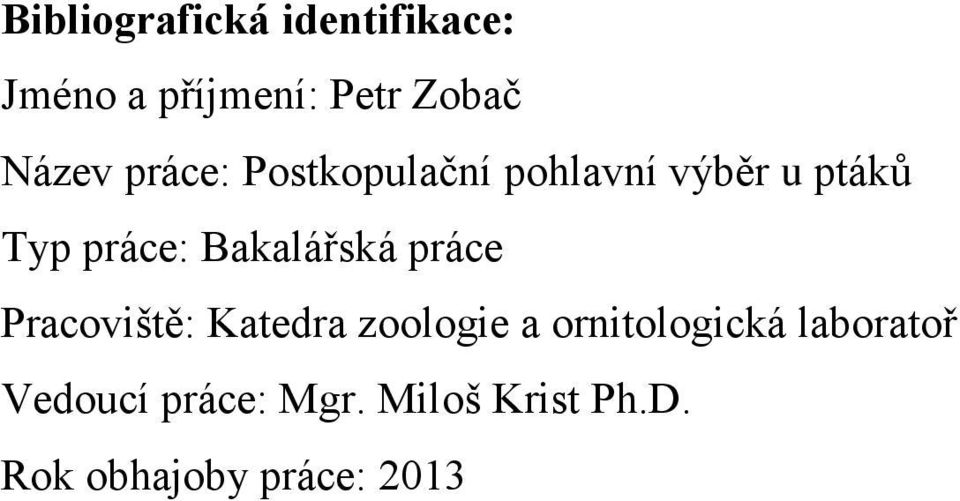 Bakalářská práce Pracoviště: Katedra zoologie a ornitologická