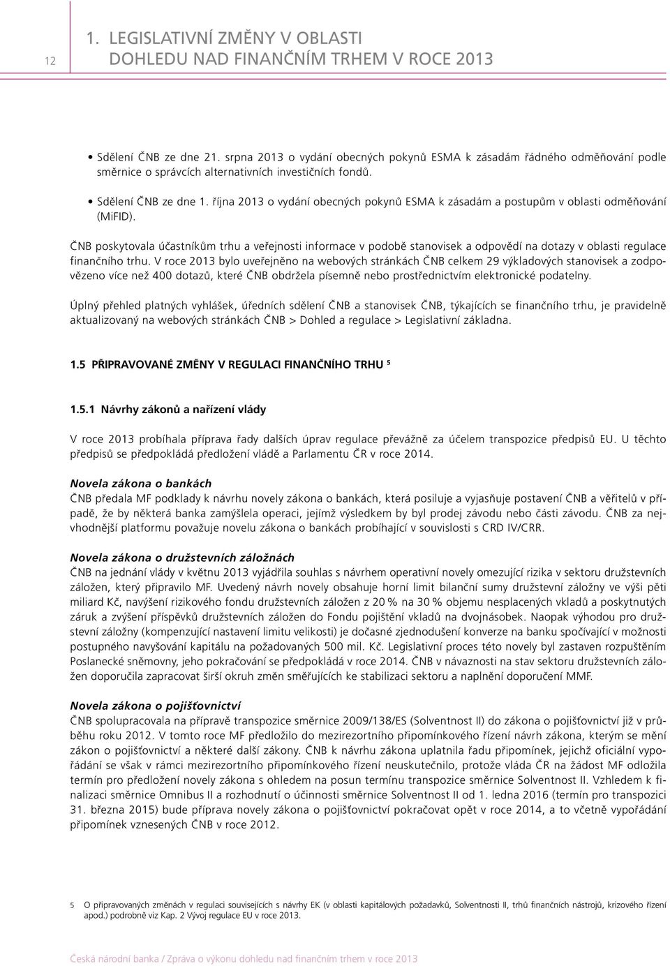října 2013 o vydání obecných pokynů ESMA k zásadám a postupům v oblasti odměňování (MiFID).