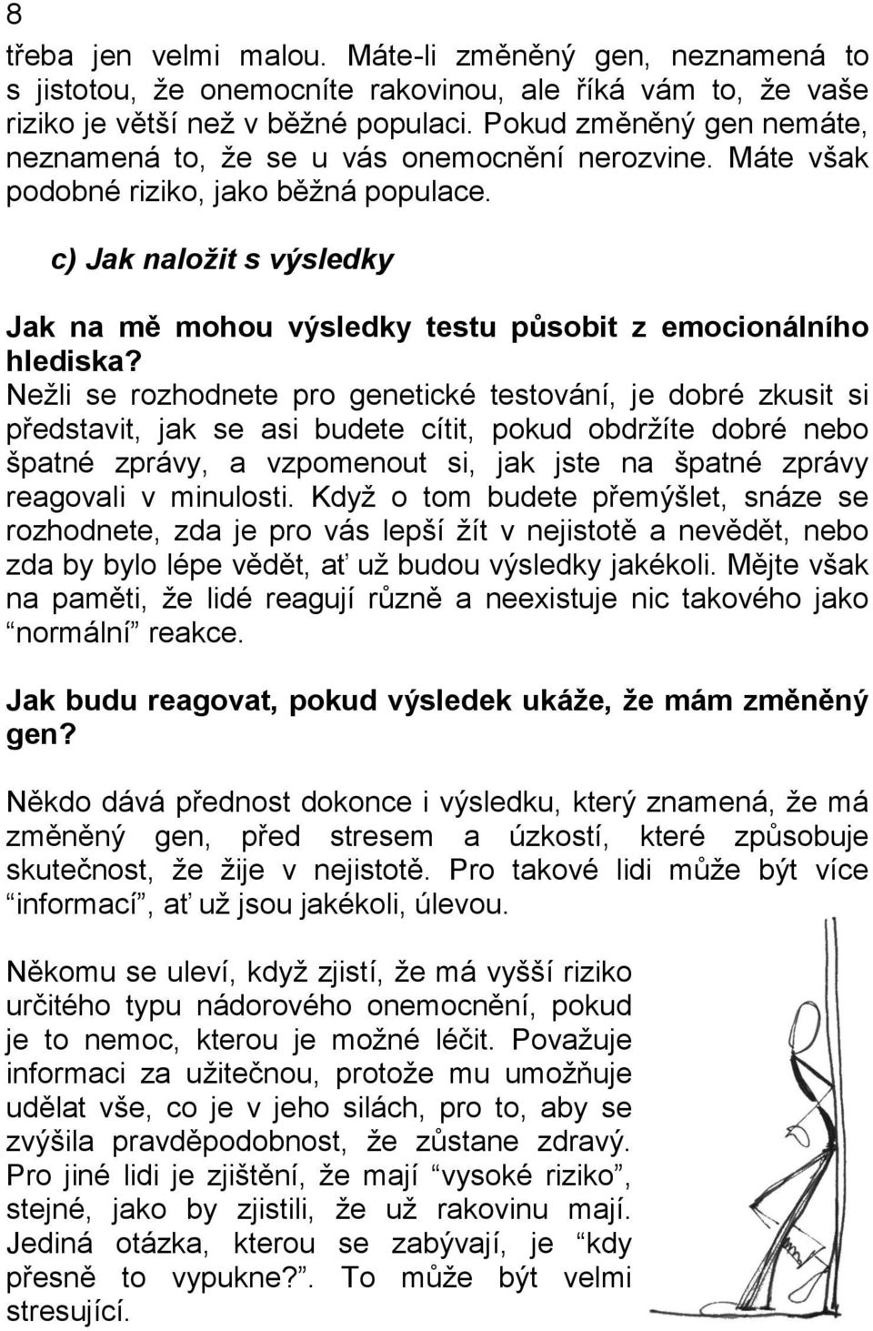 c) Jak naložit s výsledky Jak na mě mohou výsledky testu působit z emocionálního hlediska?