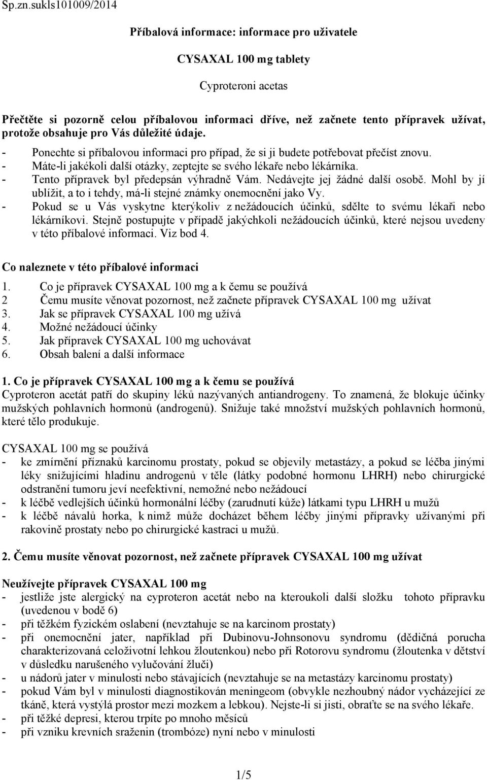 protože obsahuje pro Vás důležité údaje. - Ponechte si příbalovou informaci pro případ, že si ji budete potřebovat přečíst znovu.