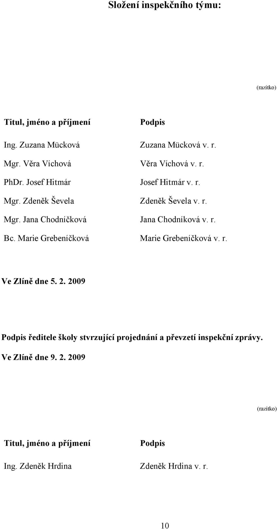 r. Bc. Marie Grebeníčková Marie Grebeníčková v. r. Ve Zlíně dne 5. 2.