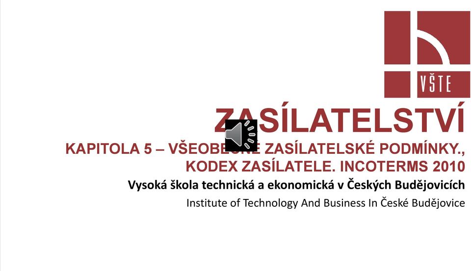 INCOTERMS 2010 Vysoká škola technická a ekonomická