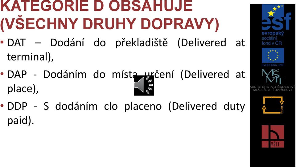 DAP - Dodáním do místa určení (Delivered at