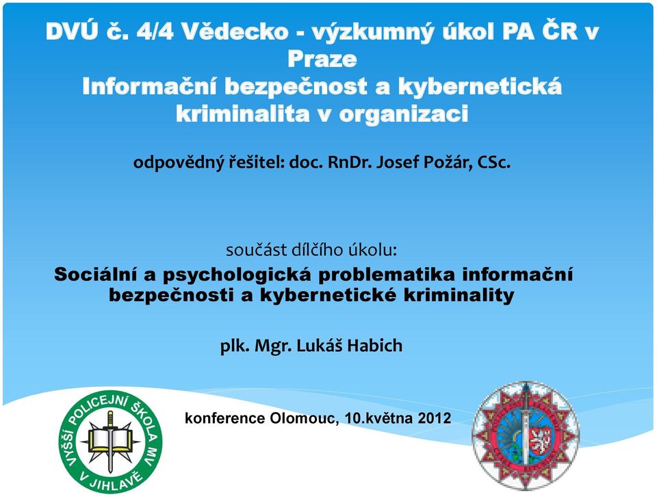 kriminalita v organizaci odpovědný řešitel: doc. RnDr. Josef Požár, CSc.