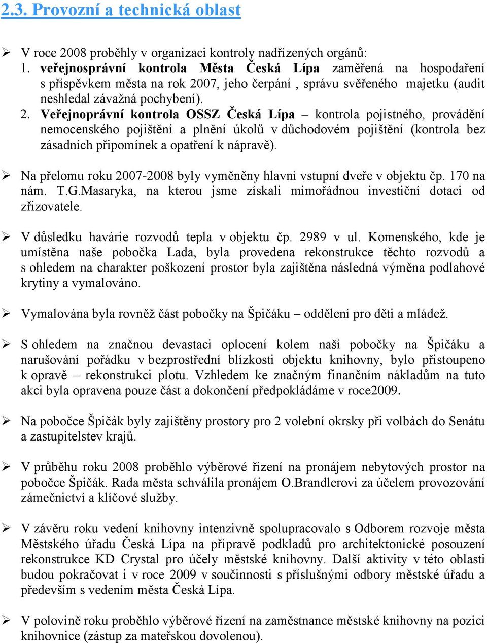 07, jeho čerpání, správu svěřeného majetku (audit neshledal závažná pochybení). 2.