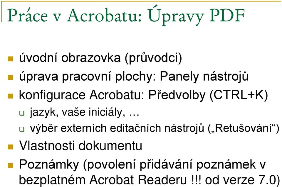 iniciály, výběr externích editačních nástrojů ( Retušování ) Vlastnosti