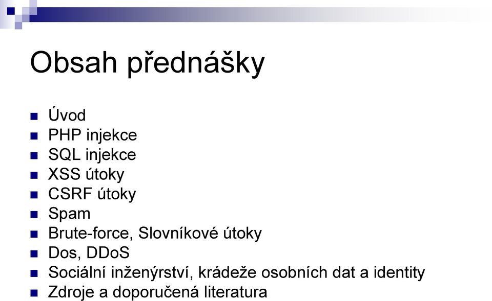 útoky Dos, DDoS Sociální inženýrství, krádeže