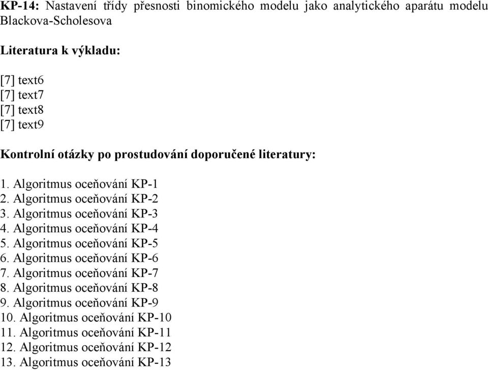 Algoritmus oceňování KP-4 5. Algoritmus oceňování KP-5 6. Algoritmus oceňování KP-6 7. Algoritmus oceňování KP-7 8.