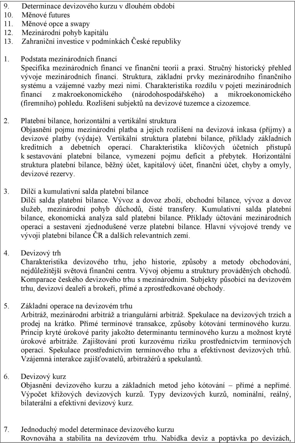 Struktura, základní prvky mezinárodního finančního systému a vzájemné vazby mezi nimi.