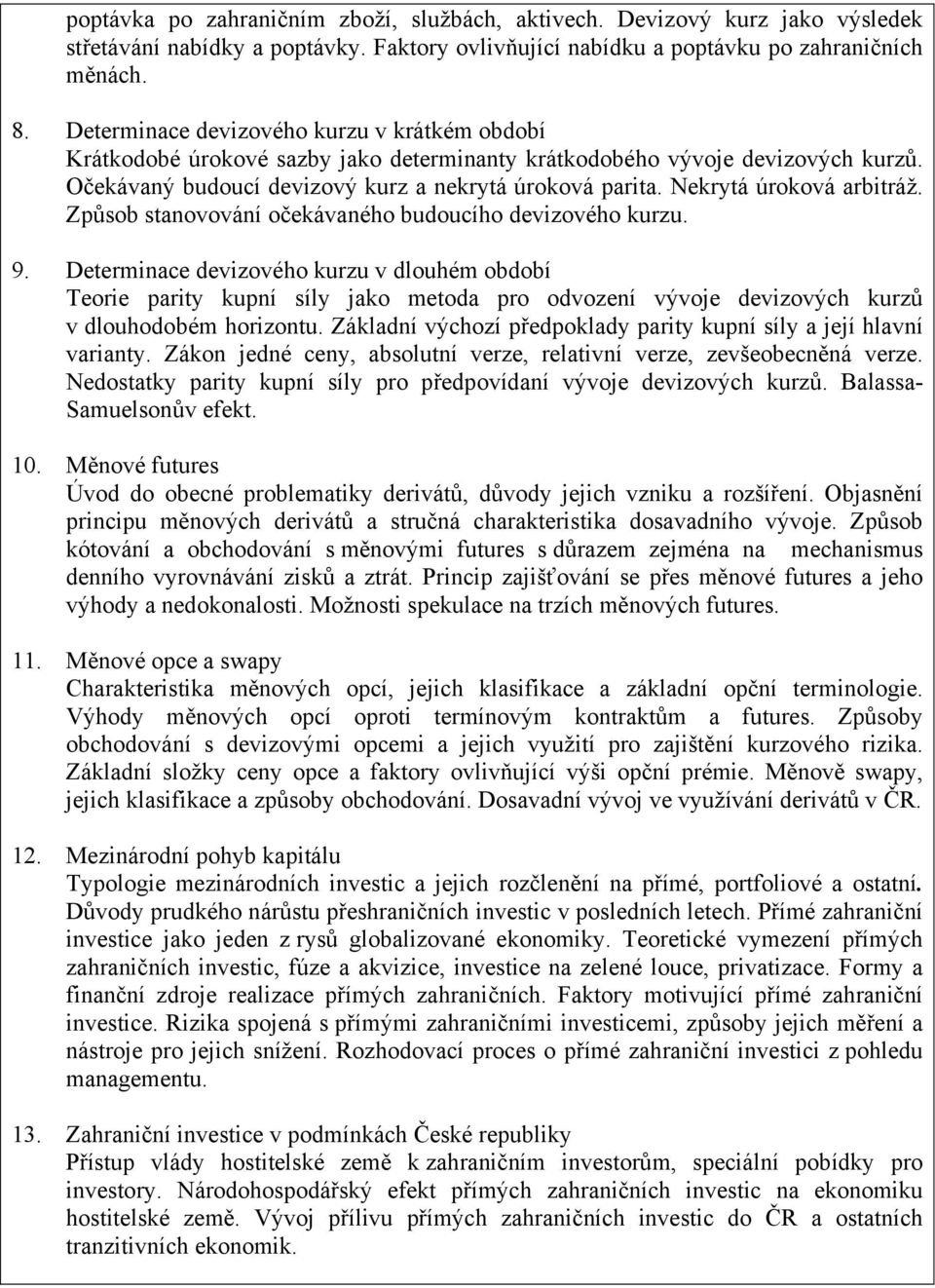 Nekrytá úroková arbitráž. Způsob stanovování očekávaného budoucího devizového kurzu. 9.