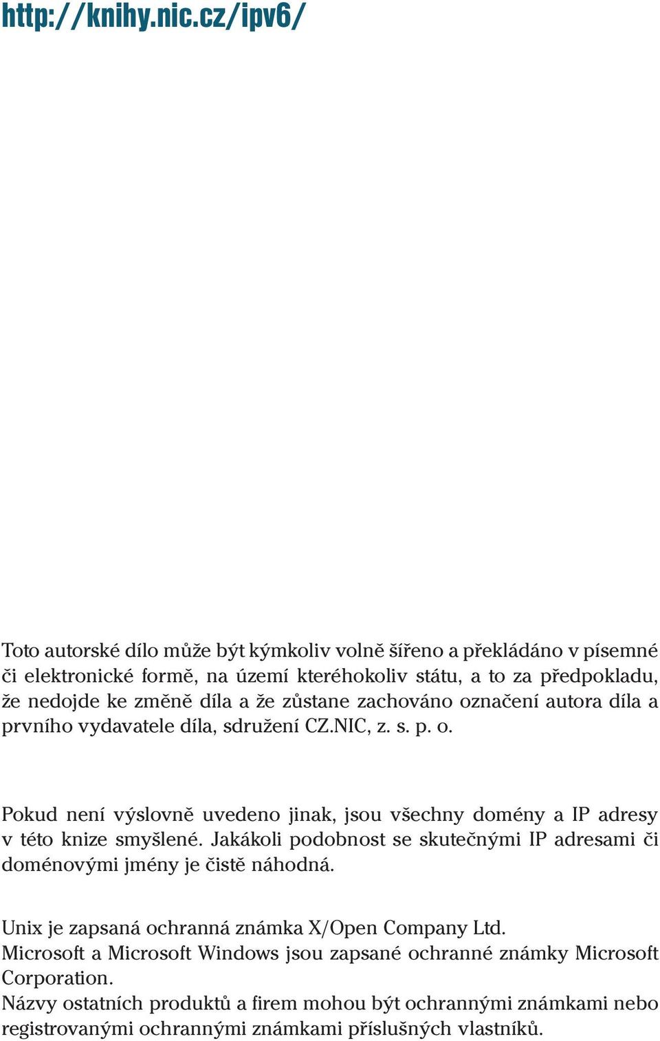 ženedojdekezměnědílaažezůstanezachovánooznačeníautoradílaa prvního vydavatele díla, sdružení CZ.NIC, z. s. p. o.