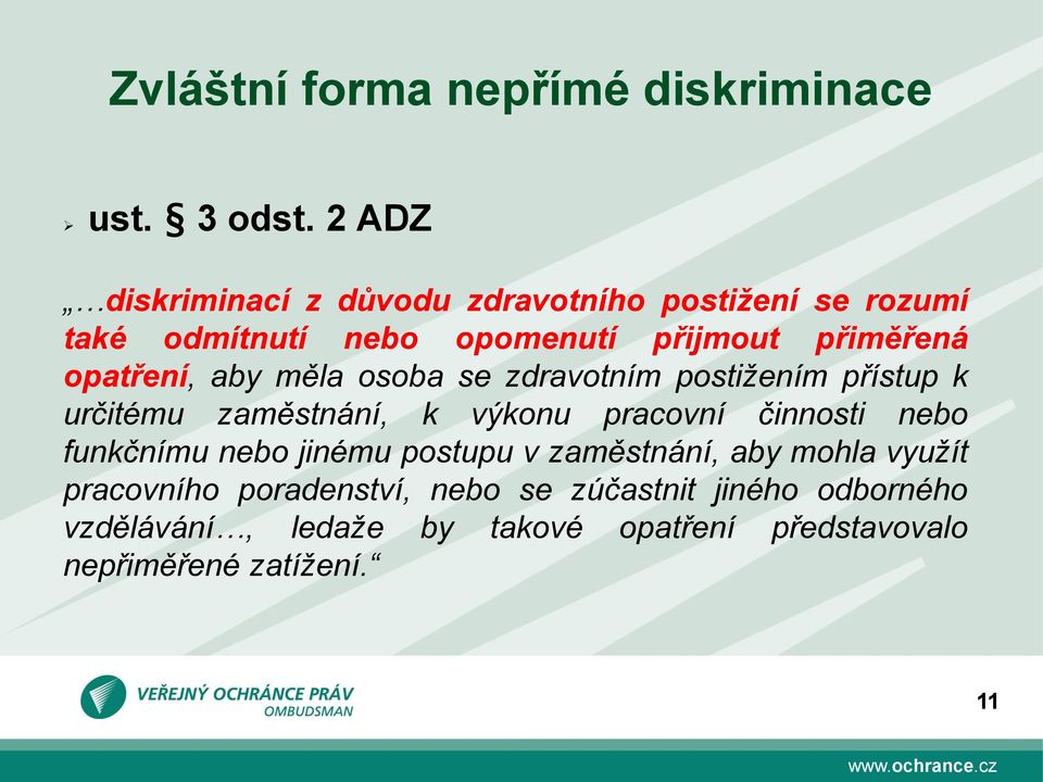 opatření, aby měla osoba se zdravotním postižením přístup k určitému zaměstnání, k výkonu pracovní činnosti nebo