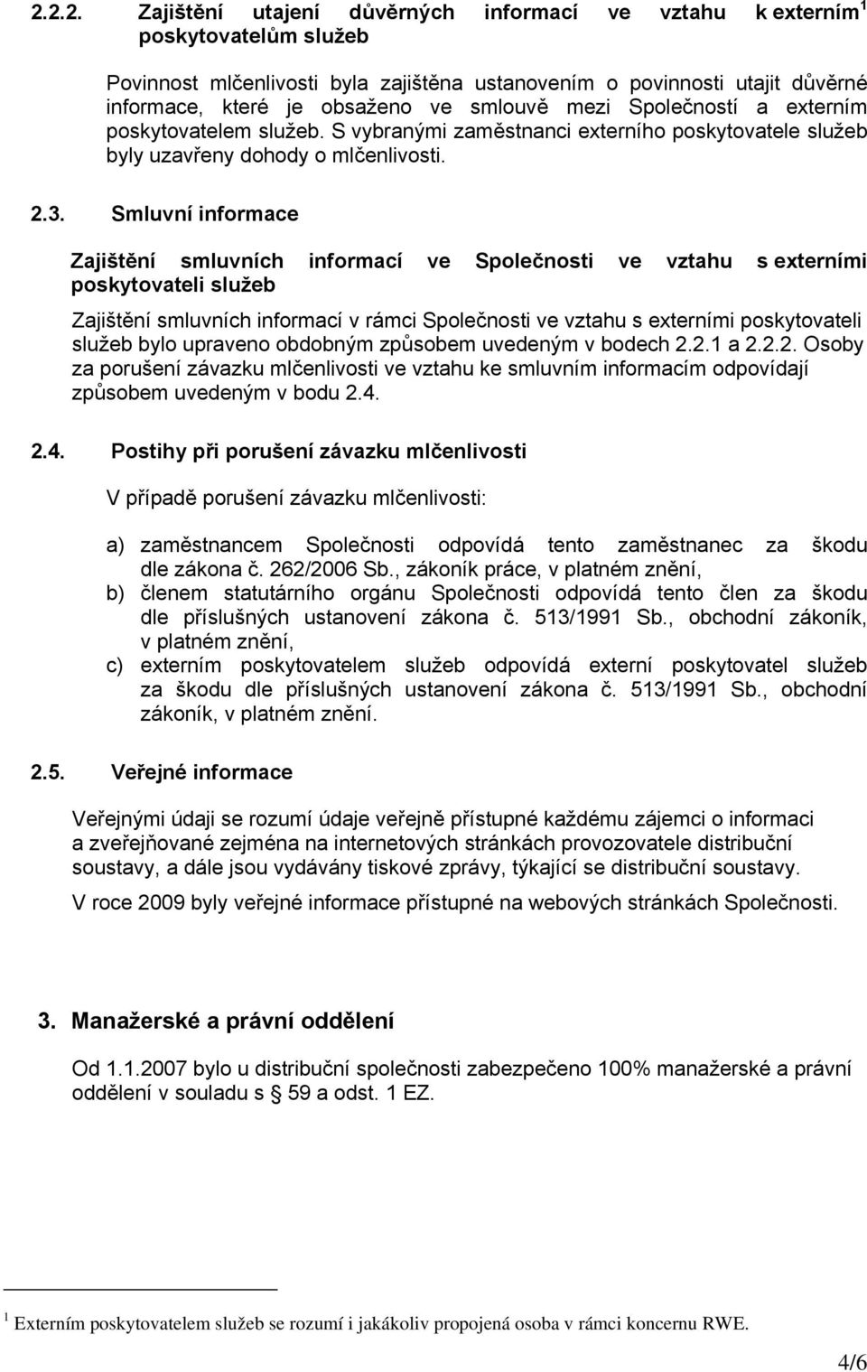 Smluvní informace Zajištění smluvních informací ve Společnosti ve vztahu s externími poskytovateli služeb Zajištění smluvních informací v rámci Společnosti ve vztahu s externími poskytovateli služeb