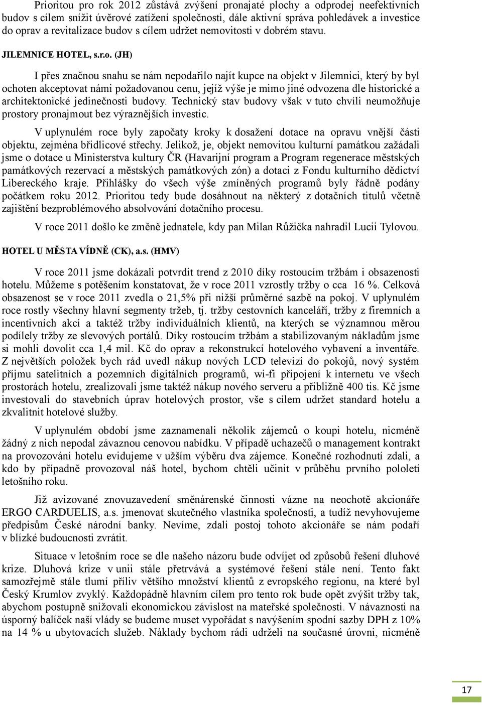 požadovanou cenu, jejíž výše je mimo jiné odvozena dle historické a architektonické jedinečnosti budovy.