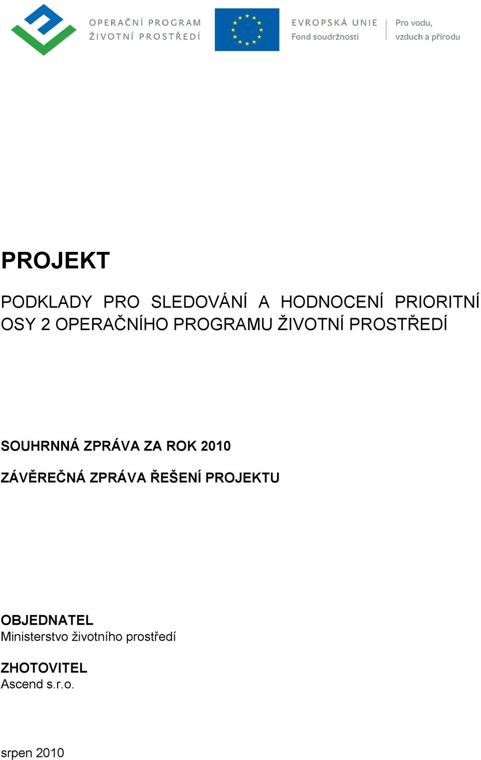 ROK 2010 ZÁVĚREČNÁ ZPRÁVA ŘEŠENÍ PROJEKTU OBJEDNATEL