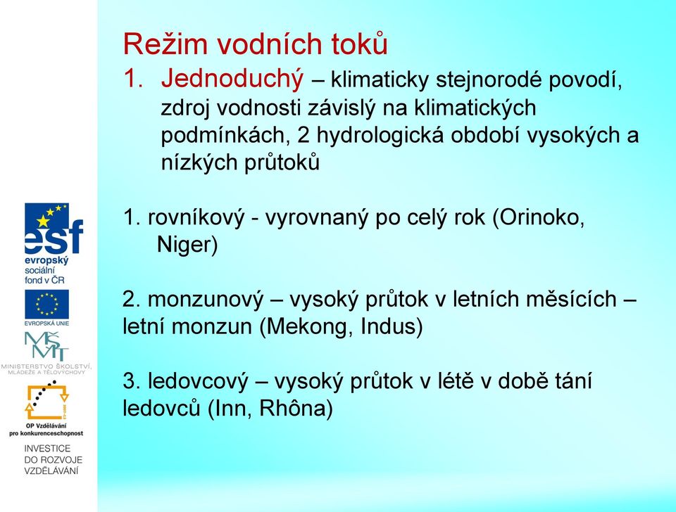 podmínkách, 2 hydrologická období vysokých a nízkých průtoků 1.