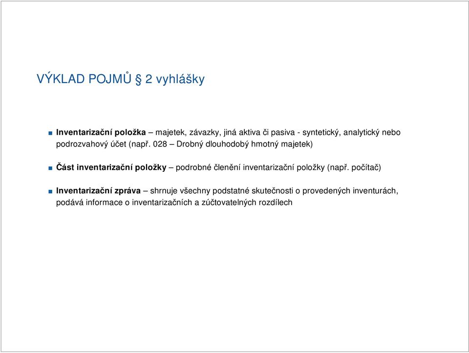 028 Drobný dlouhodobý hmotný majetek) Část inventarizační položky podrobné členění inventarizační