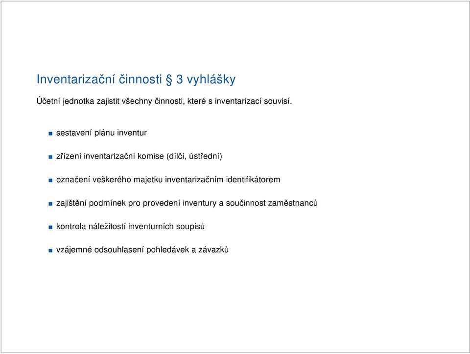 sestavení plánu inventur zřízení inventarizační komise (dílčí, ústřední) označení veškerého