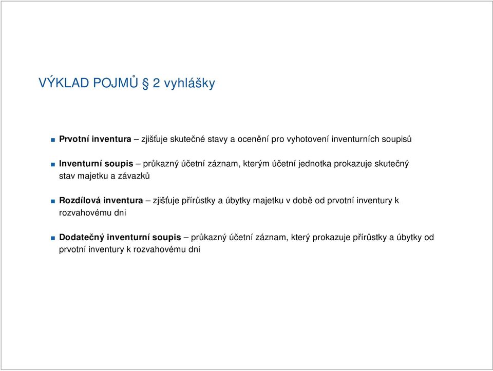 Rozdílová inventura zjišťuje přírůstky a úbytky majetku v době od prvotní inventury k rozvahovému dni Dodatečný