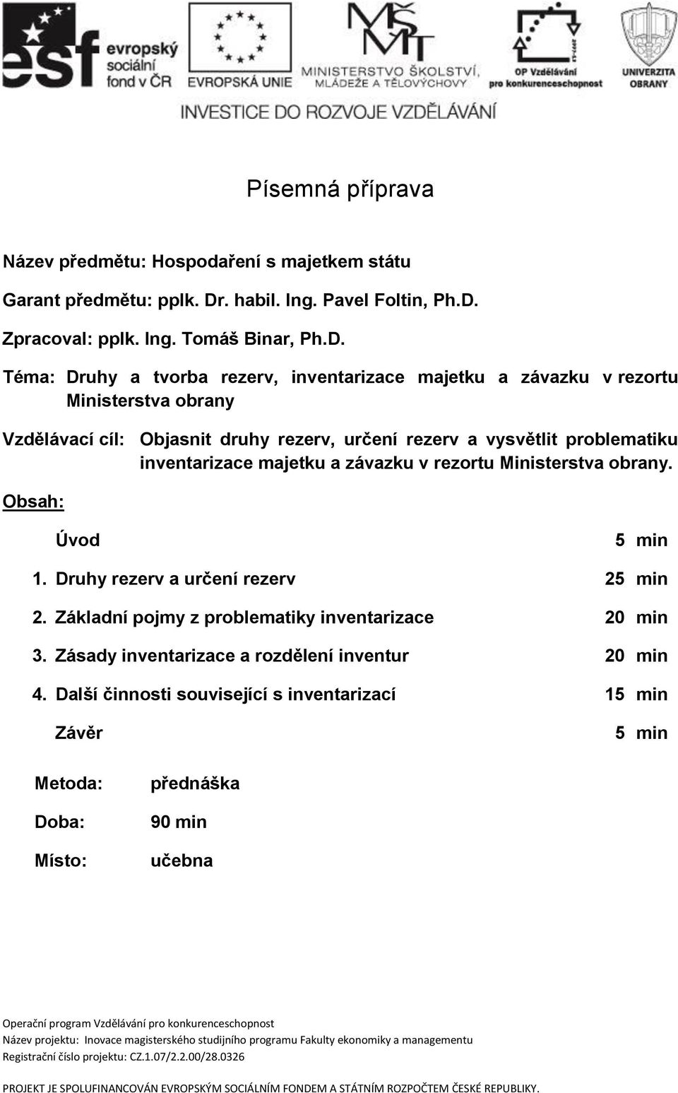 Zpracoval: pplk. Ing. Tomáš Binar, Ph.D.