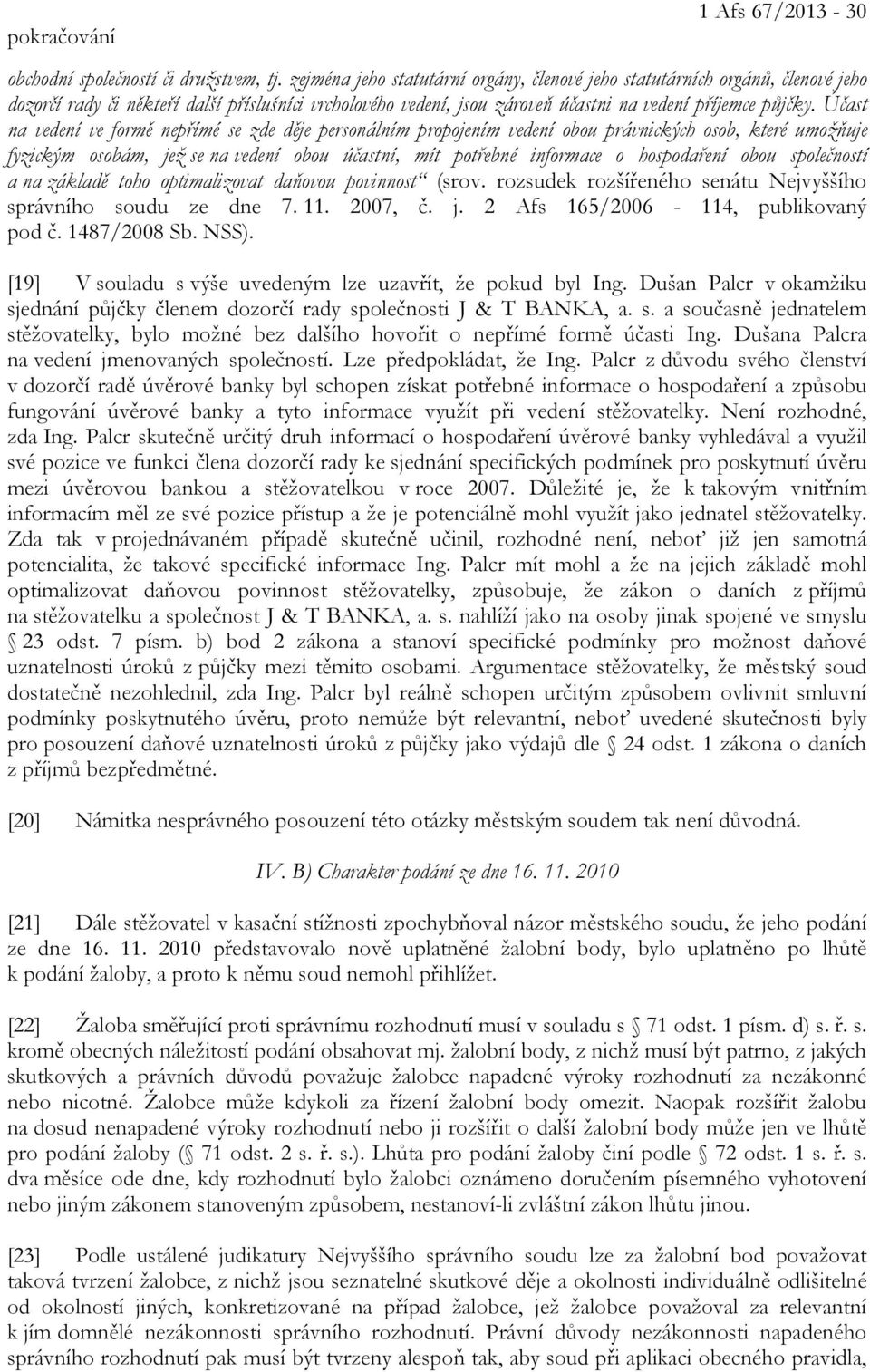 Účast na vedení ve formě nepřímé se zde děje personálním propojením vedení obou právnických osob, které umožňuje fyzickým osobám, jež se na vedení obou účastní, mít potřebné informace o hospodaření