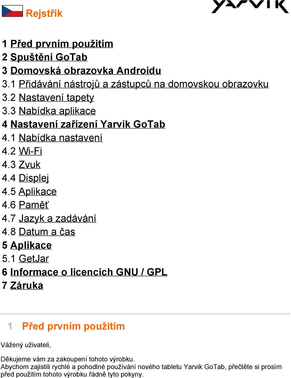 7 Jazyk a zadávání 4.8 Datum a čas 5 Aplikace 5.