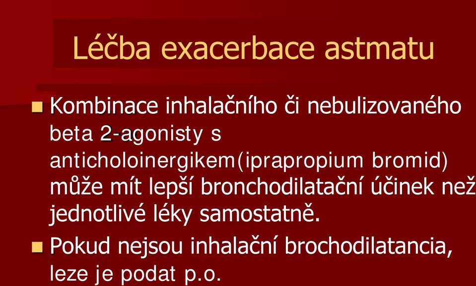 anticholoinergikem(iprapropium bromid) může mít lepší