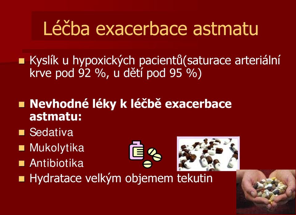 pod 95 %) Nevhodné léky k léčbě exacerbace astmatu: