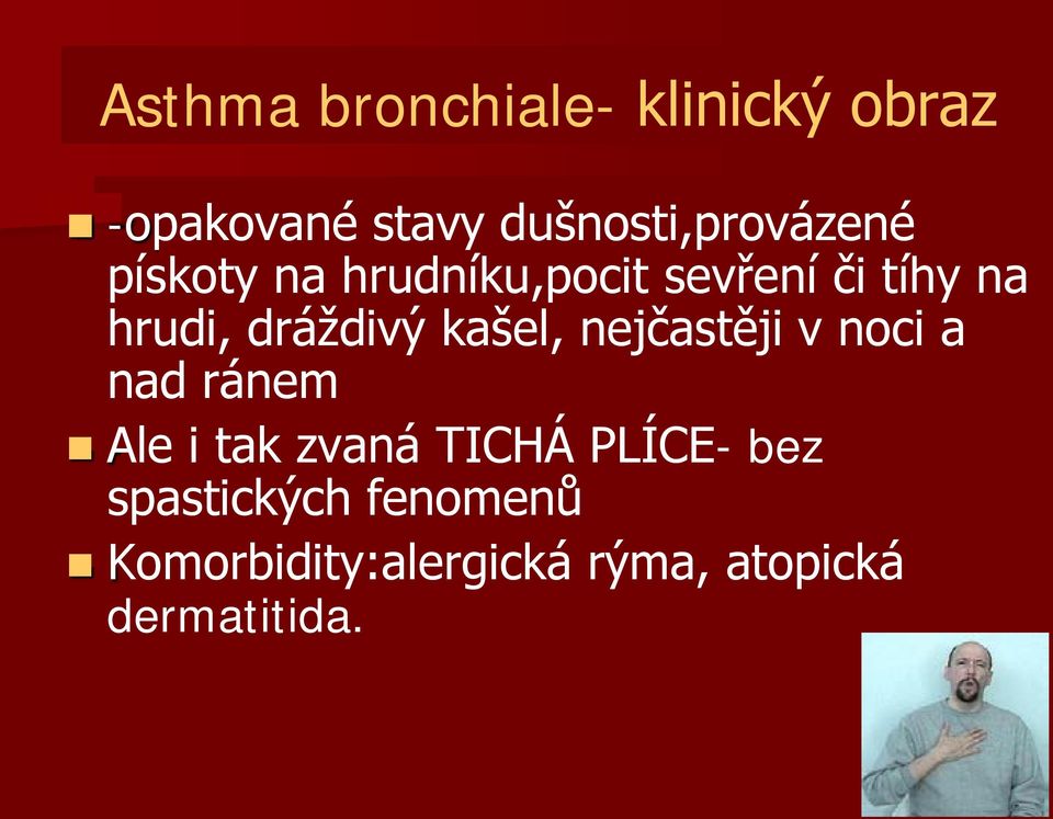 hrudi, dráždivý kašel, nejčastěji v noci a nad ránem Ale i tak