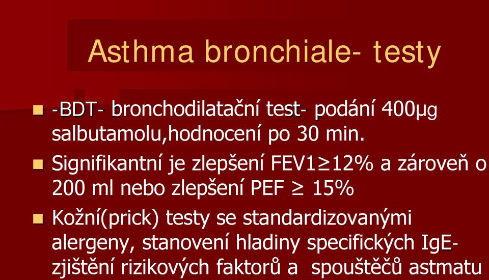 Signifikantní je zlepšení FEV1 12% a zároveň o 200 ml nebo zlepšení PEF 15%