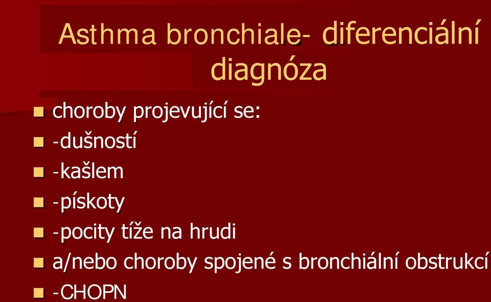 -pískoty -pocity tíže na hrudi a/nebo