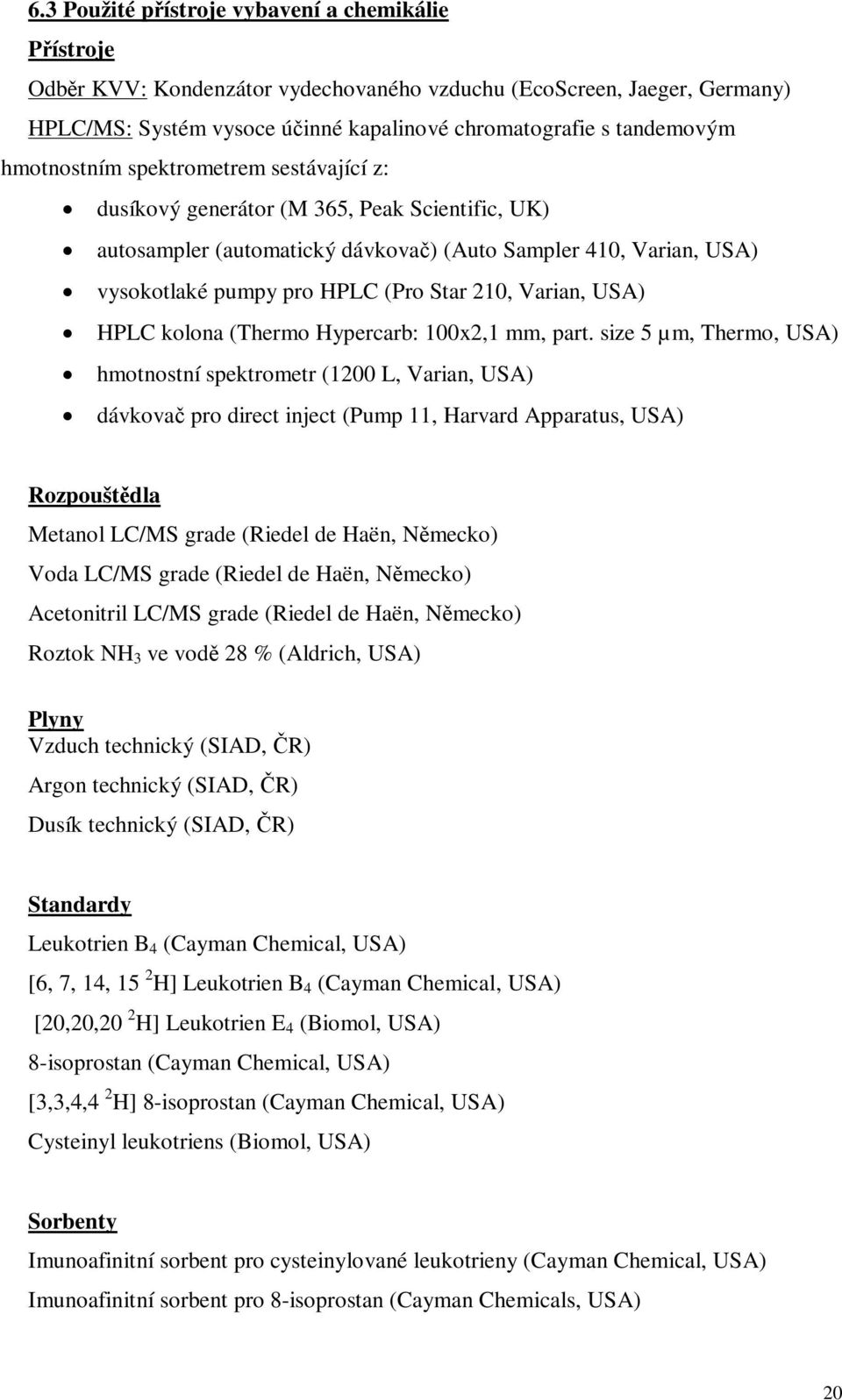 Varian, USA) HPLC kolona (Thermo Hypercarb: 100x2,1 mm, part.