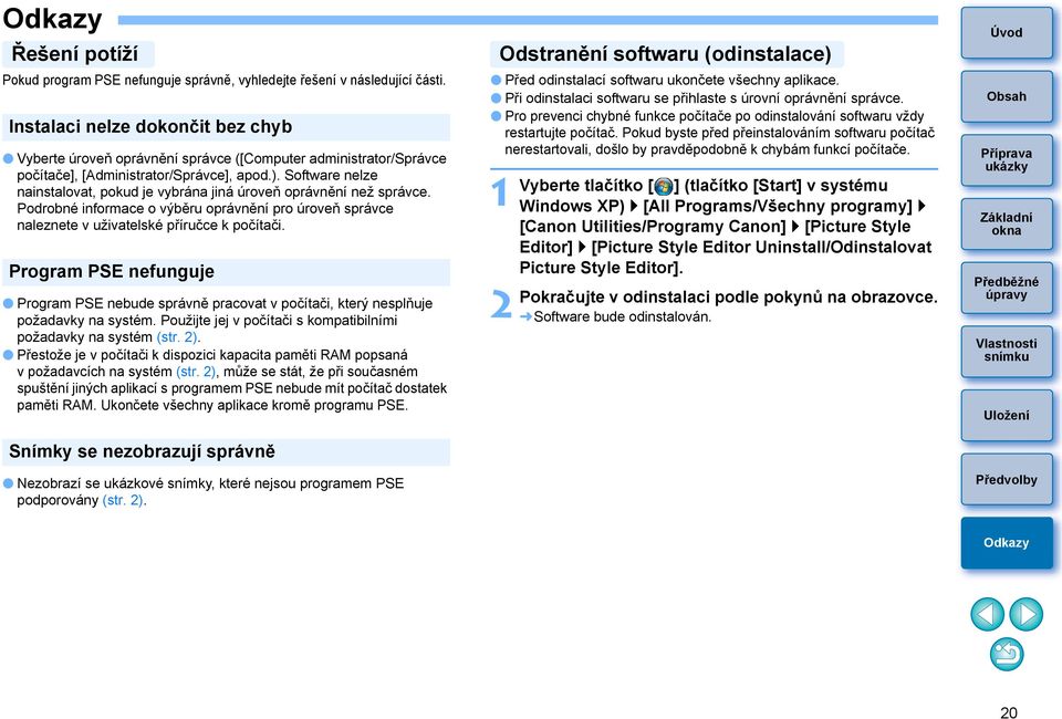 Software nelze nainstalovat, pokud je vybrána jiná úroveň oprávnění než správce. Podrobné informace o výběru oprávnění pro úroveň správce naleznete v uživatelské příručce k počítači.