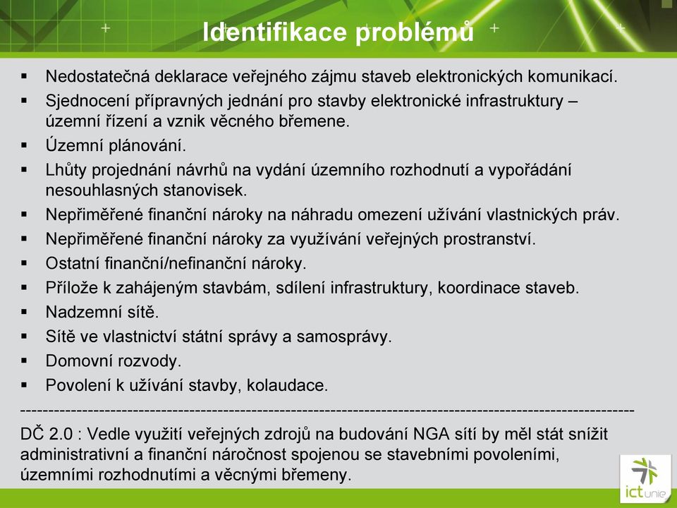 Lhůty projednání návrhů na vydání územního rozhodnutí a vypořádání nesouhlasných stanovisek. Nepřiměřené finanční nároky na náhradu omezení užívání vlastnických práv.