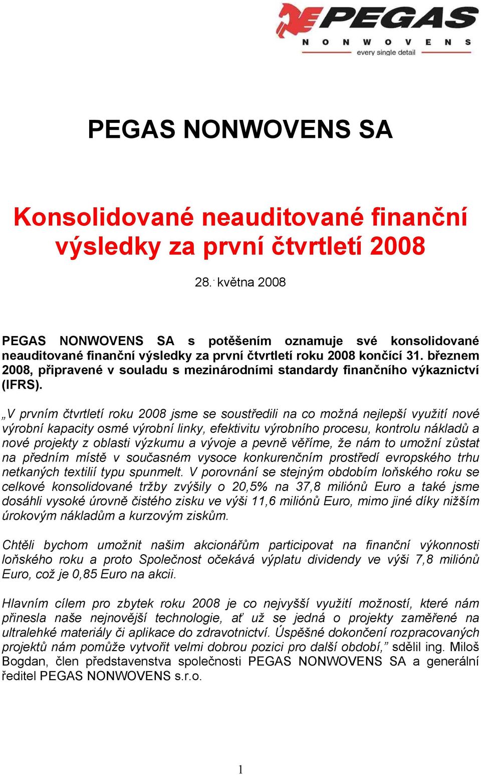 březnem 2008, připravené v souladu s mezinárodními standardy finančního výkaznictví (IFRS).