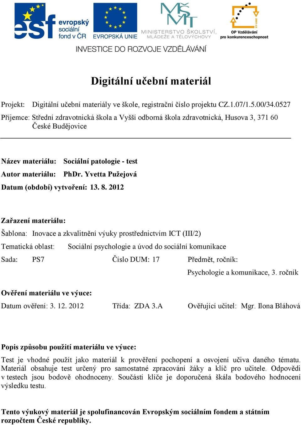 Yvetta Pužejová Datum (období) vytvoření: 13. 8.