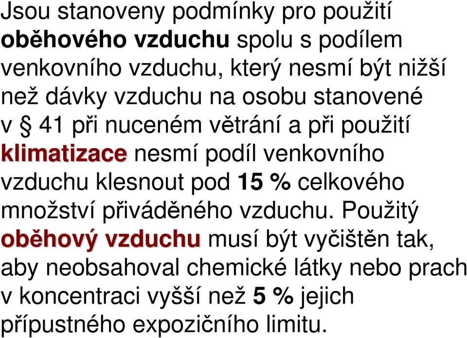 venkovního vzduchu klesnout pod 15 % celkového množství přiváděného vzduchu.